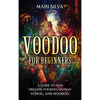 Voodoo for Beginners: A Guide to New Orleans Voodoo, Haitian Vodou, and Hoodoo - Hardcover