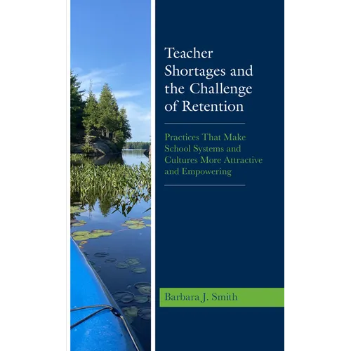Teacher Shortages and the Challenge of Retention: Practices That Make School Systems and Cultures More Attractive and Empowering - Hardcover