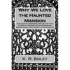 Why We Love the Haunted Mansion: 19th Century Appropriations and the Topic of Death in Modern Gothic Narratives: Edward Gorey, Walt Disney, and Tim Bu - Paperback