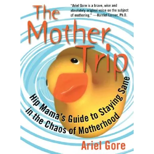 Mother Trip: Hip Mama's Guide to Staying Sane in the Chaos of Motherhood - Paperback