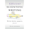 Efficient Scientific Writing: Write Better Papers, Faster - Paperback