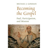 Becoming the Gospel: Paul, Participation, and Mission - Paperback