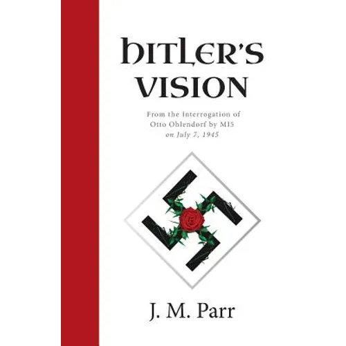 Hitler's Vision: From the Interrogation of Otto Ohlendorf by MI5 on July 7, 1945 - Paperback