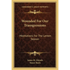 Wounded For Our Transgressions: Meditations For The Lenten Season - Paperback
