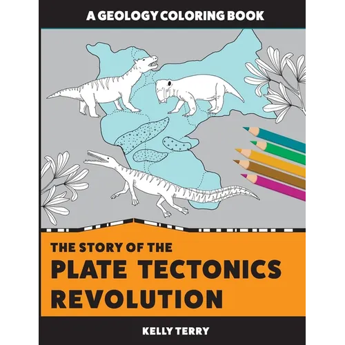 The Story of the Plate Tectonics Revolution: A Geology Coloring Book - Paperback