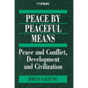 Peace by Peaceful Means: Peace and Conflict, Development and Civilization - Paperback