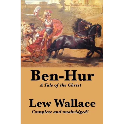 Ben-Hur: A Complete and Unabridged Biblical Epic of Rome, Revenge, and Redemption - Paperback