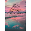 Twice in a Lifetime, and Then Some: A Zest for Life - Paperback