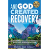 And God Created Recovery: Jewish Wisdom to Help You Break Free From Your Addiction, Heal Your Wounds, and Unleash Your Inner Freedom - Paperback