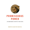 Promiscuous Power: An Unorthodox History of New Spain - Paperback