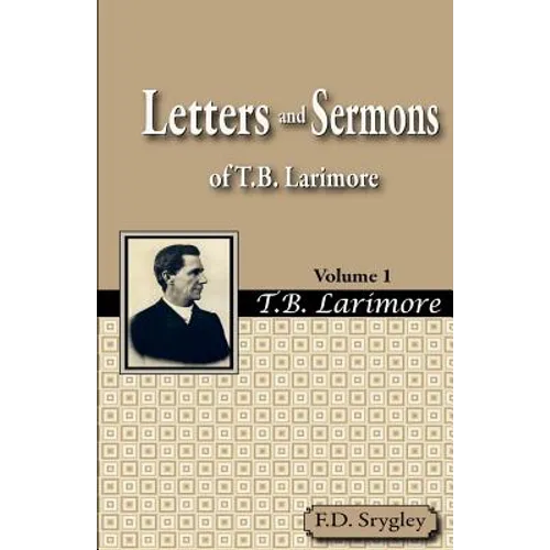 Letters and Sermons of T.B. Larimore Vol. 1 - Paperback