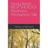 Sandy Beach DROP THE ROCK Alcoholics Anonymous Talk - Paperback
