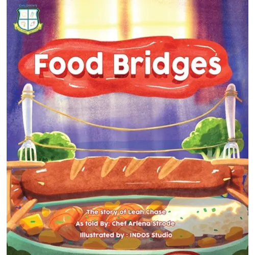 Food Bridges: The Story of Leah Chase as Told By Chef Arlena Strode - Hardcover
