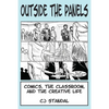 Outside the Panels: Comics, the Classroom, and the Creative Life - Paperback
