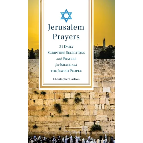 Jerusalem Prayers: 31 Daily Scripture Selections and Prayers for Israel and the Jewish People - Hardcover