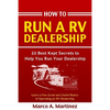How To Run a RV Dealership: 22 Best Kept Secrets to Help You Run Your Dealership - Paperback