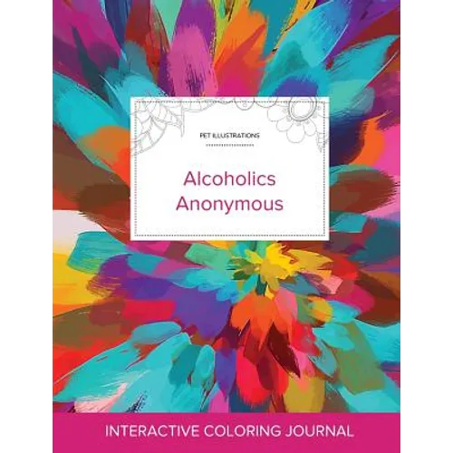 Adult Coloring Journal: Alcoholics Anonymous (Pet Illustrations, Color Burst) - Paperback