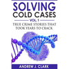 Solving Cold Cases: True Crime Stories that Took Years to Crack - Paperback