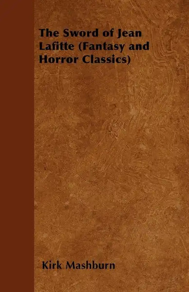 The Sword of Jean Lafitte (Fantasy and Horror Classics) - Paperback