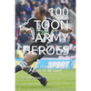 100 Toon Army Heroes: Newcastle United's Greatest - Paperback
