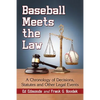 Baseball Meets the Law: A Chronology of Decisions, Statutes and Other Legal Events - Paperback