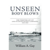 Unseen Body Blows: The Fighting LST 479 and its Seven Pacific Campaigns, 1943-1945 - Paperback