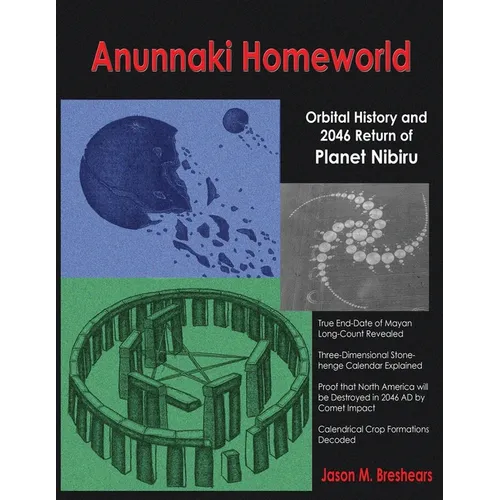 Anunnaki Homeworld: Orbital History and 2046 Return of Planet Nibiru - Paperback