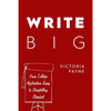 Write Big: From College Application Essay to Storytelling Standout - Paperback