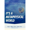 It's a Metaphysical World: Extraordinary Stories from Everyday Life - Hardcover