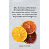 The Essential Dehydrator Cookbook for Beginners: Easy Homemade Recipes for Fruit, Jerky, Herbs and Vegetables to Be Prepared for the Incoming Crisis - Hardcover