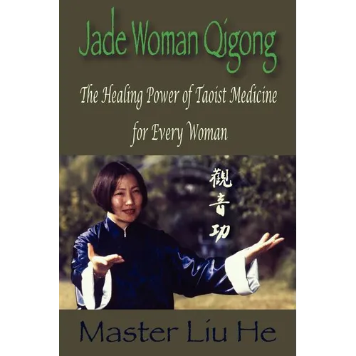 Jade Woman Qigong: The Healing Power of Taoist Medicine for Every Woman - Paperback