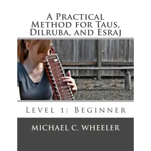 A Practical Method for Taus, Dilruba, and Esraj: Level 1: Beginner - Paperback