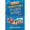 Mike's Unforgettable St. Louis History, Volume 1 - Paperback