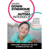When Down Syndrome and Autism Intersect: A Guide to DS-ASD for Parents and Professionals - Paperback