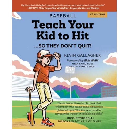 Teach Your Kid to Hit...So They Don't Quit: Parents-YOU Can Teach Them. Promise! - Paperback