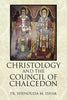 Christology and the Council of Chalcedon - Hardcover