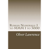 Roman Numerals: I to MMM 1 to 3000 - Paperback