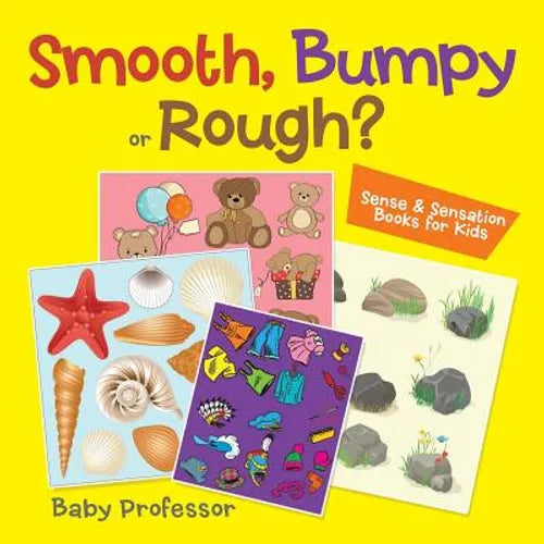 Smooth, Bumpy or Rough? Sense & Sensation Books for Kids - Paperback