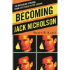 Becoming Jack Nicholson: The Masculine Persona from Easy Rider to The Shining - Hardcover