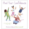 Find Your Confidence: Activities to Help You Believe in Yourself - Paperback