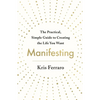 Manifesting: The Practical, Simple Guide to Creating the Life You Want - Paperback