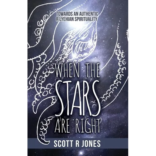 When the Stars Are Right: Towards an Authentic R'Lyehian Spirituality - Paperback