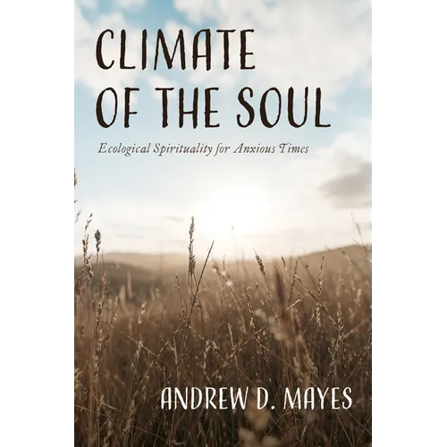 Climate of the Soul: Ecological Spirituality for Anxious Times - Paperback