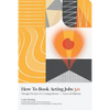 How To Book Acting Jobs 3.0: Through the Eyes of a Casting Director - Across All Platforms - Paperback