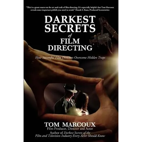Darkest Secrets of Film Directing: How Successful Film Directors Overcome Hidden Traps - Paperback