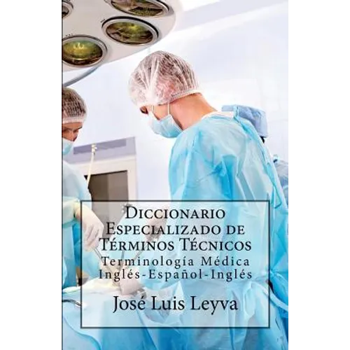 Diccionario Especializado de Términos Técnicos: Terminología Médica Inglés-Español-Inglés - Paperback
