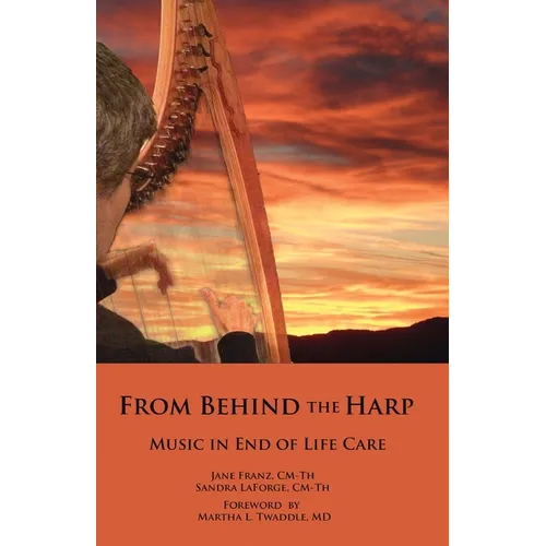From Behind the Harp: Music in End of Life Care - Paperback