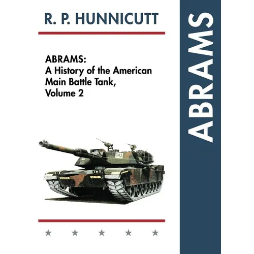 Abrams: A History of the American Main Battle Tank, Vol. 2 - Hardcover