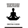 Anger Management for Adults with ADHD: How To Recognize And Manage Explosive Anger. - Paperback