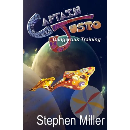 Dangerous Training: Captain Justo Saga Log 1.2 - Paperback